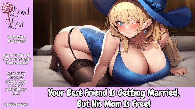 Your Best Friend Gets Married But His Mom Is Free (Erotic Sound For Men) (Hotel Sex) (Milf)
